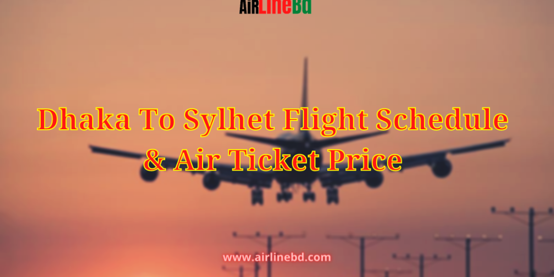 Dhaka To Sylhet Flight Schedule Air Ticket Price Airlinebd