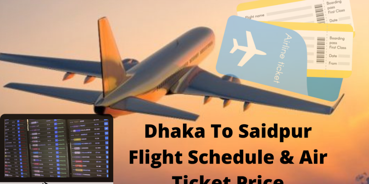 Dhaka To Saidpur Flight Schedule And Air Ticket Price