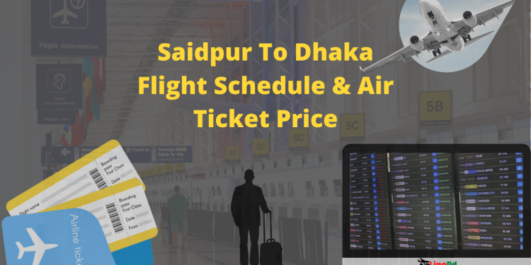 Saidpur To Dhaka Flight Schedule & Air Ticket Price