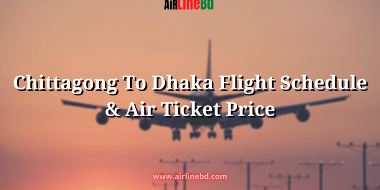 Chittagong To Dhaka Flight Schedule & Air Ticket Price