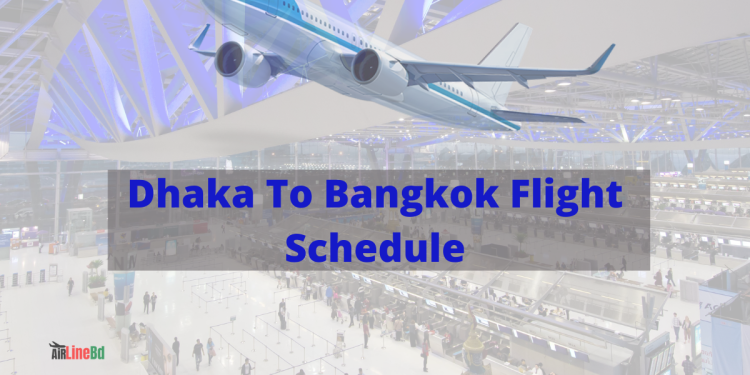 Dhaka To Bangkok Flight Schedule