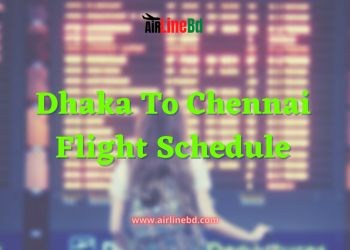 Dhaka To Chennai Flight Schedule