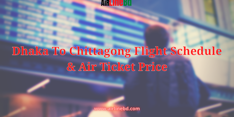 Dhaka To Chittagong Flight Schedule & Air Ticket Price