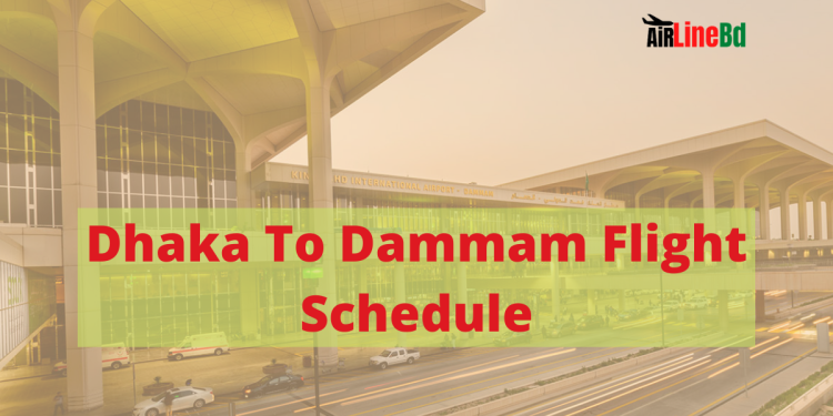 Dhaka To Dammam Flight Schedule