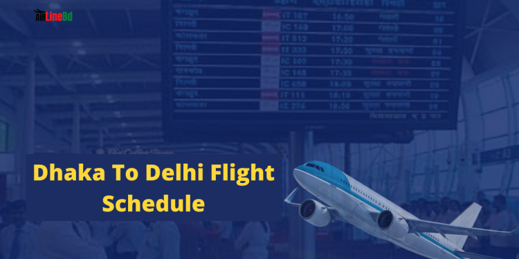 Dhaka To Delhi Flight Schedule