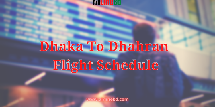 Dhaka To Dhahran Flight Schedule