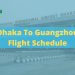 Dhaka To Guangzhou Flight Schedule