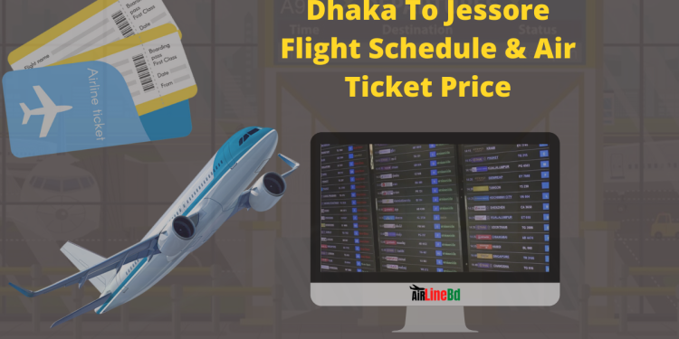 Dhaka To Jessore Flight Schedule & Air Ticket Price