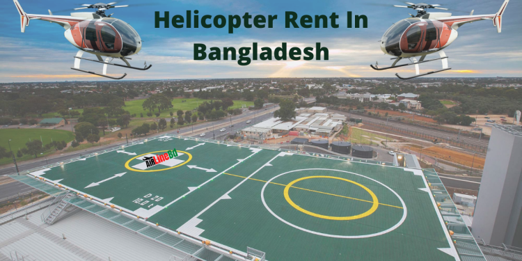 Rent Helicopter In Bangladesh: Cost, Flight Details And Everything