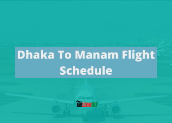 Dhaka To Manam Flight Schedule