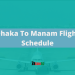 Dhaka To Manam Flight Schedule