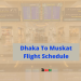 Dhaka To Muskat Flight Schedule