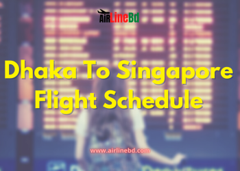 Dhaka To Singapore Flight Schedule