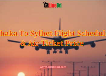 Dhaka To Sylhet Flight Schedule & Air Ticket Price