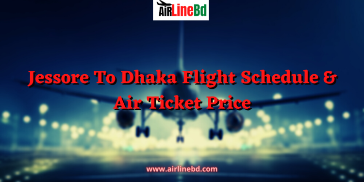 Jessore To Dhaka Flight Schedule & Air Ticket Price