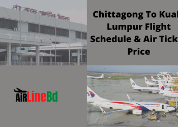 Chittagong To Kuala Lumpur Flight Schedule & Air Ticket Price