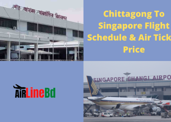 Chittagong To Singapore Flight Schedule & Air Ticket Price