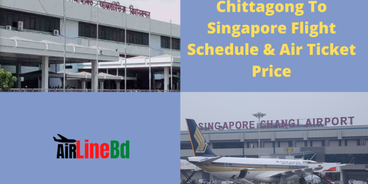 Chittagong To Singapore Flight Schedule & Air Ticket Price