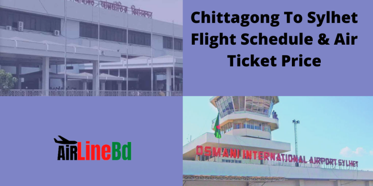 Chittagong To Sylhet Flight Schedule & Air Ticket Price