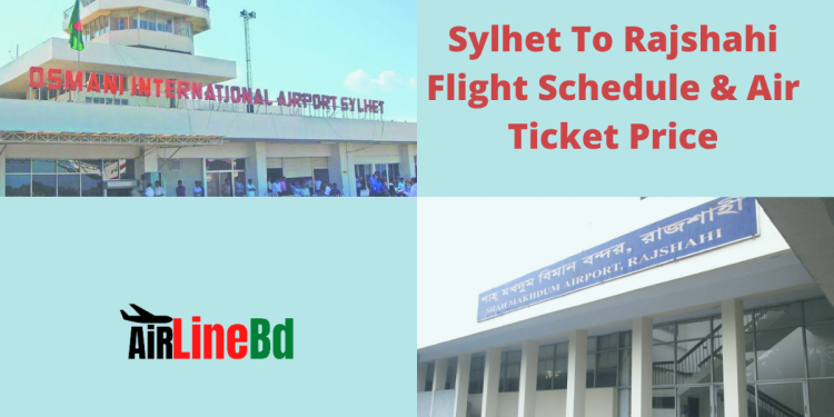 Sylhet To Rajshahi Flight Schedule & Air Ticket Price