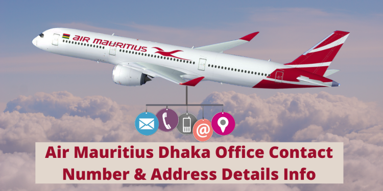 Air Mauritius Dhaka Office Contact Number & Address Details Info