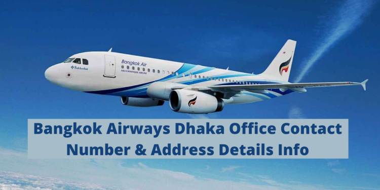 Bangkok Airways Dhaka Office Contact Number & Address Details Info