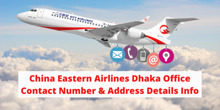 China Eastern Airlines Dhaka Office Contact Number & Address Details Info