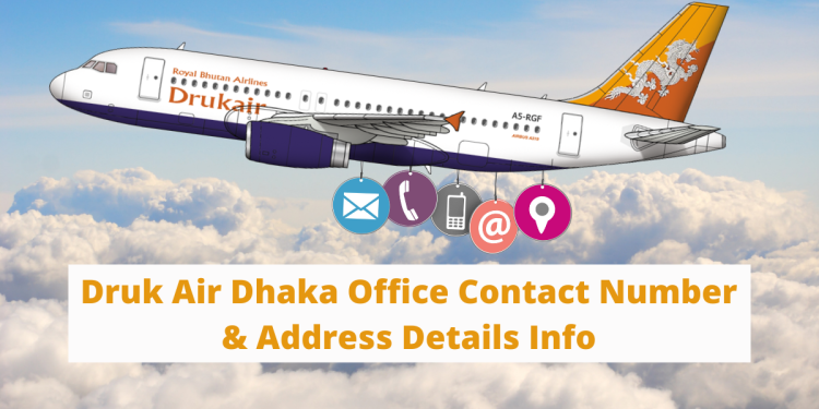 Druk Air Dhaka Office Contact Number & Address Details Info