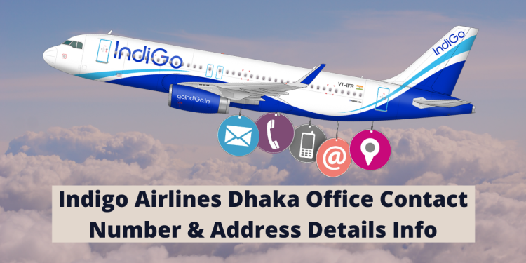 Indigo Airlines Dhaka Office Contact Number & Address Details Info