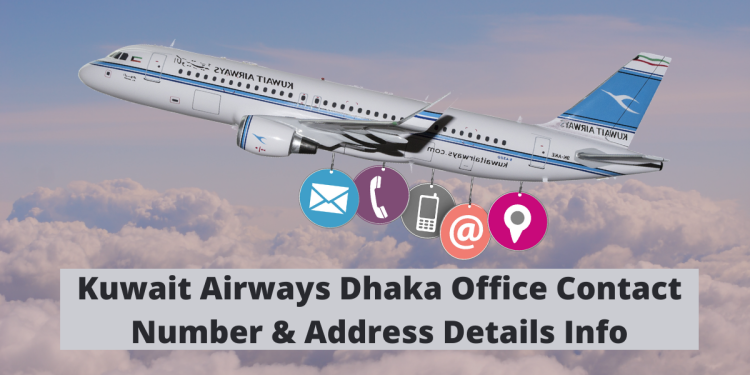 Kuwait Airways Dhaka Office Contact Number & Address Details Info