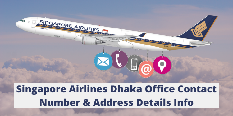 Singapore Airlines Dhaka Office Contact Number & Address Details Info