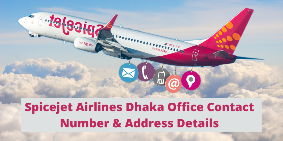 Spicejet Airlines Dhaka Office Contact Number & Address Details 2024