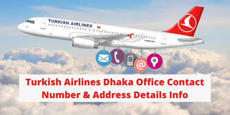 Turkish Airlines Dhaka Office Contact Number & Address Details Info