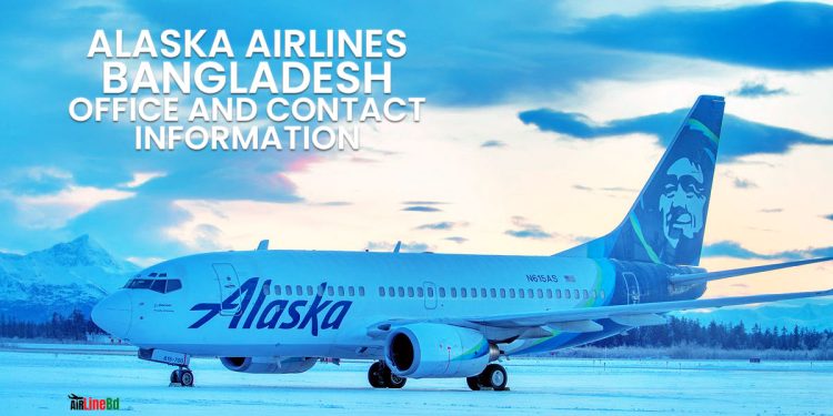 Alaska Airlines Bangladesh Office And Contact Information