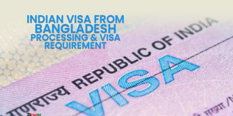 Indian Visa From Bangladesh Requirements & Visa Processing