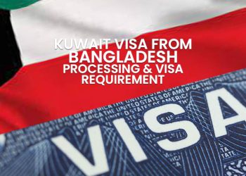 Kuwait Visa From Bangladesh Requirements & Visa Processing