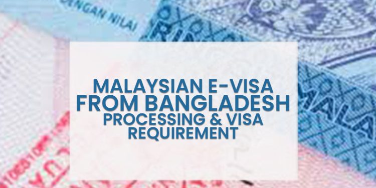 Malaysian E-Visa From Bangladesh Requirements & Visa Processing