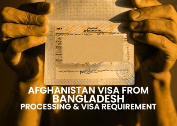 Afghanistan Visa From Bangladesh Requirements & Visa Processing