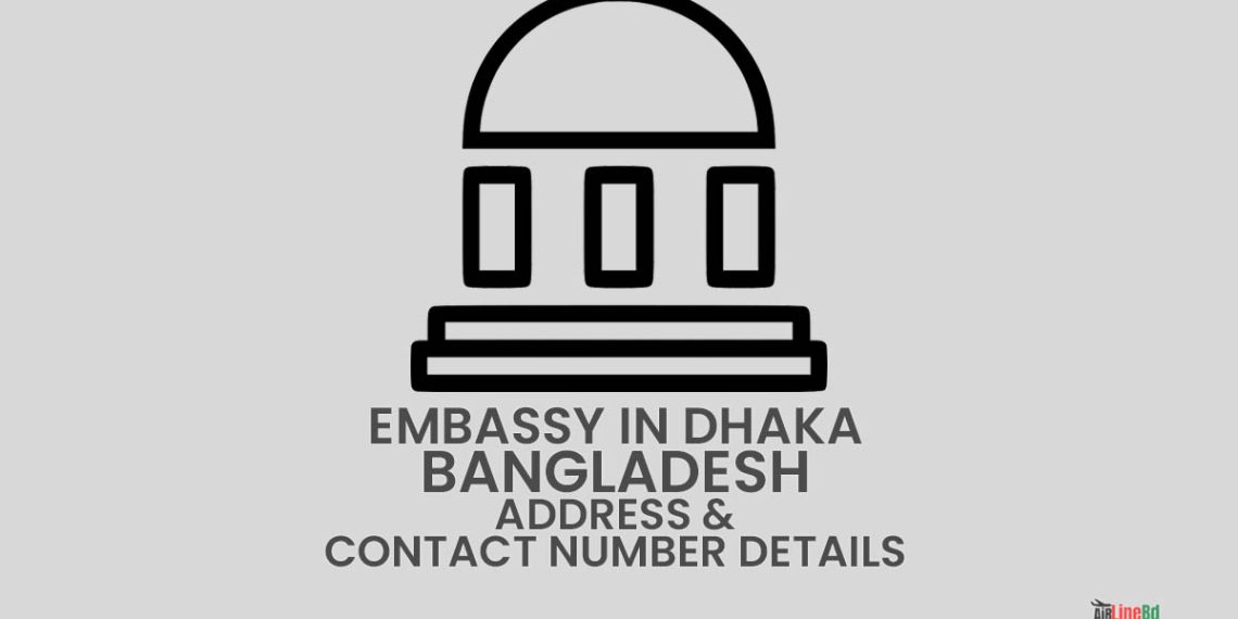 Embassy In Dhaka Bangladesh Address Contact Number Details 2023 