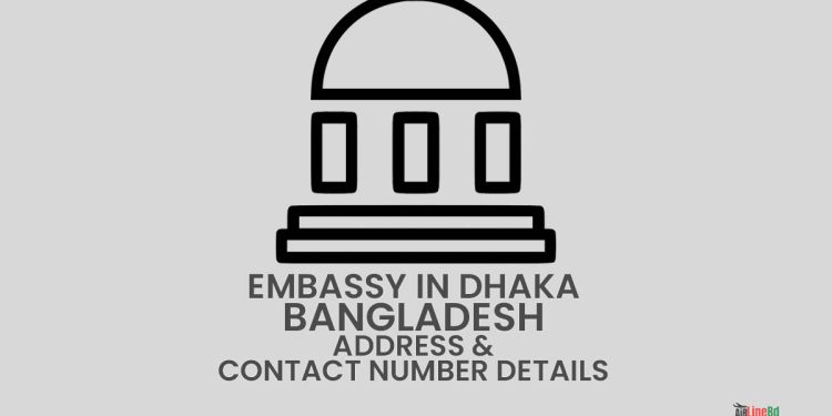 Embassy in Dhaka Bangladesh Address & Contact Number Details