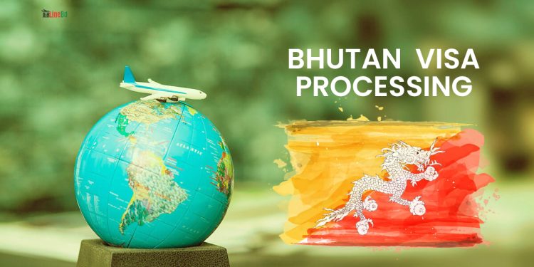 Bhutan Visa From Bangladesh Requirements & Visa Processing