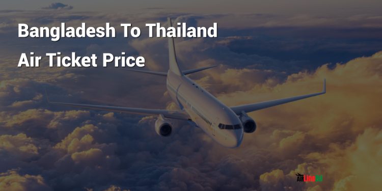 Bangladesh To Thailand Air Ticket Price