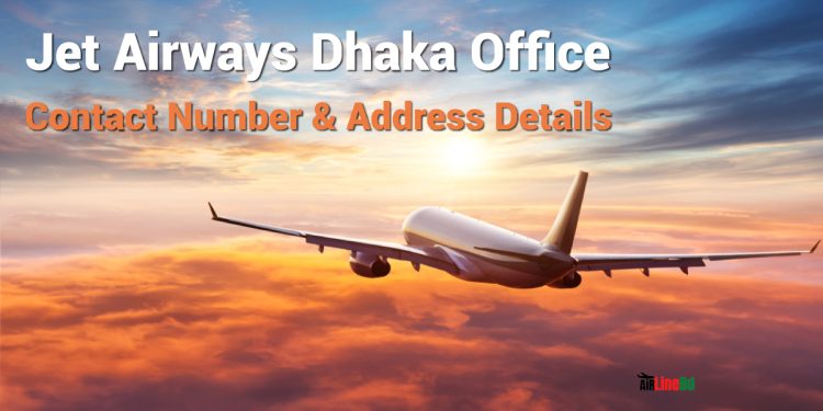 Jet Airways Dhaka Office Contact Number & Address Details