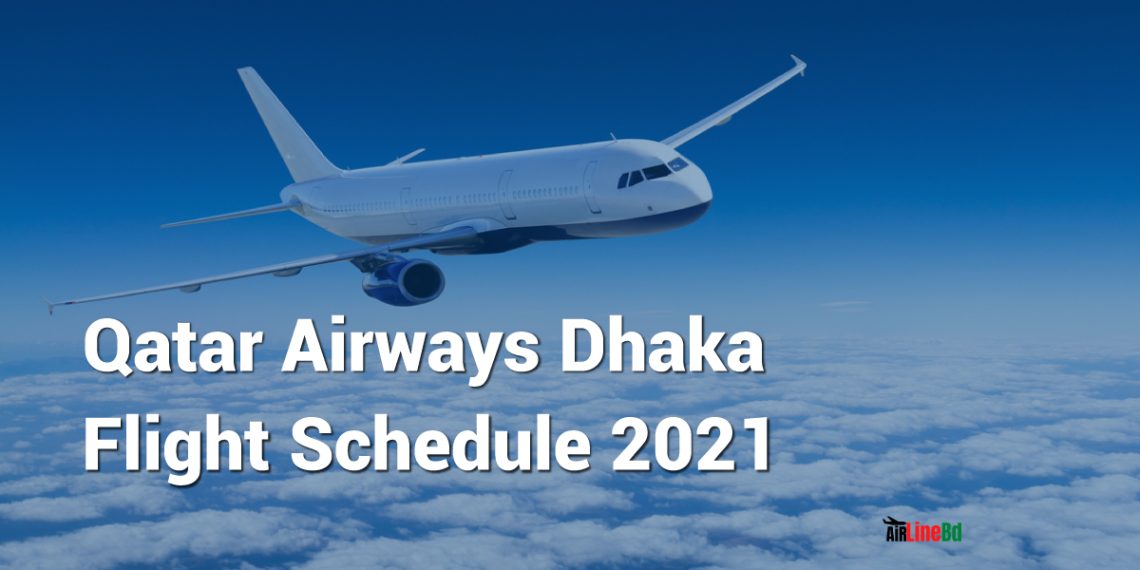 Qatar Airways Dhaka Flight Schedule 2021 2024