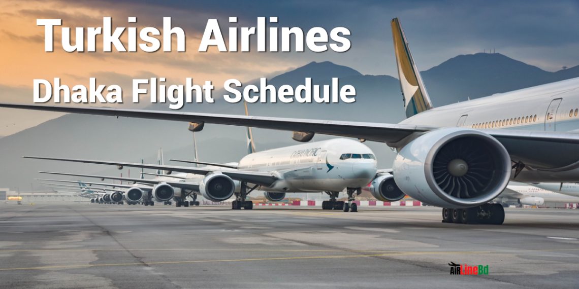 Turkish Airlines Dhaka Flight Schedule 2023